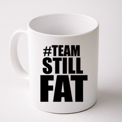 Hashtag Team Still Fat Coffee Mug