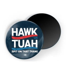 Hawk Tush Spit On That Thing Presidential Candidate Parody Magnet