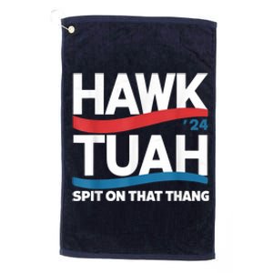 Hawk Tush Spit On That Thing Presidential Candidate Parody Platinum Collection Golf Towel