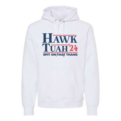 Hawk Tuah Spit On That Thang Funny Premium Hoodie