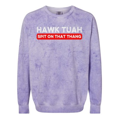 Hawk Tuah Spit On That Thang Hawk Thua Hawk Tua Colorblast Crewneck Sweatshirt