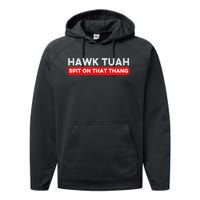 Hawk Tuah Spit On That Thang Hawk Thua Hawk Tua Performance Fleece Hoodie