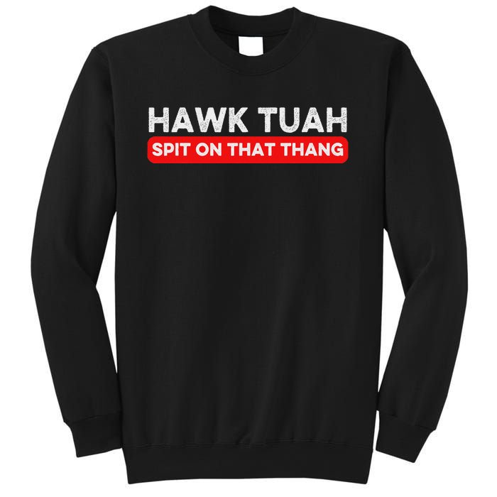 Hawk Tuah Spit On That Thang Hawk Thua Hawk Tua Sweatshirt