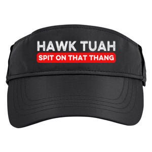 Hawk Tuah Spit On That Thang Hawk Thua Hawk Tua Adult Drive Performance Visor