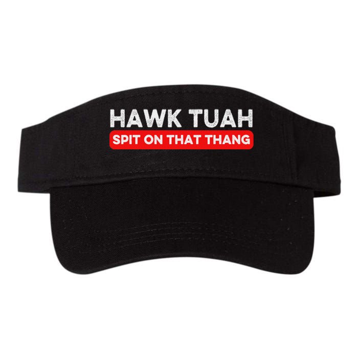 Hawk Tuah Spit On That Thang Hawk Thua Hawk Tua Valucap Bio-Washed Visor