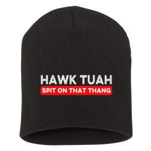 Hawk Tuah Spit On That Thang Hawk Thua Hawk Tua Short Acrylic Beanie