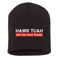 Hawk Tuah Spit On That Thang Hawk Thua Hawk Tua Short Acrylic Beanie