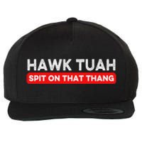 Hawk Tuah Spit On That Thang Hawk Thua Hawk Tua Wool Snapback Cap