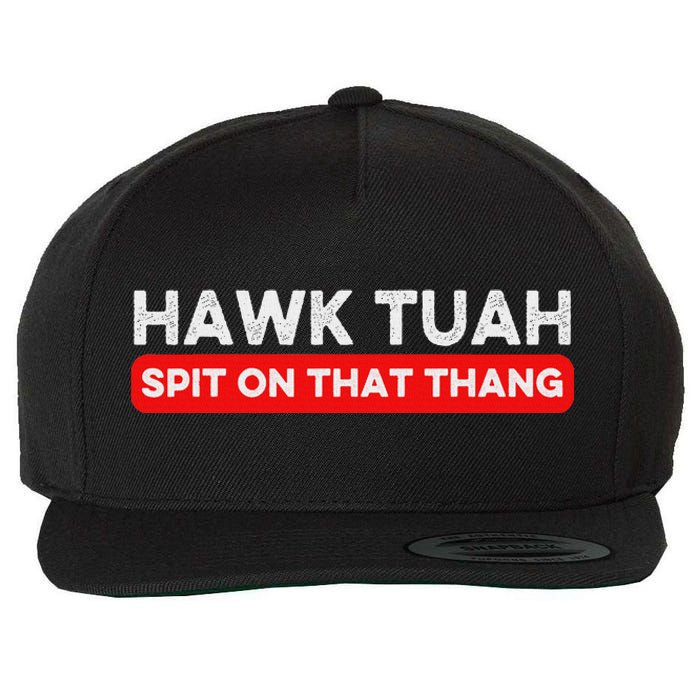 Hawk Tuah Spit On That Thang Hawk Thua Hawk Tua Wool Snapback Cap