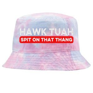 Hawk Tuah Spit On That Thang Hawk Thua Hawk Tua Tie-Dyed Bucket Hat