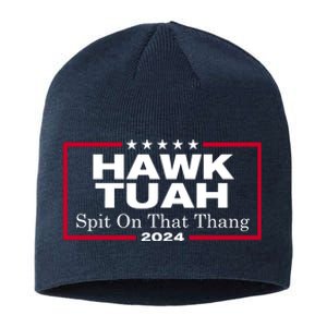 Hawk Tush Spit On That Thang Funny 2024 Election Sustainable Beanie