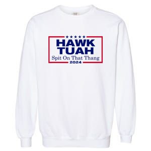 Hawk Tush Spit On That Thang Funny 2024 Election Garment-Dyed Sweatshirt