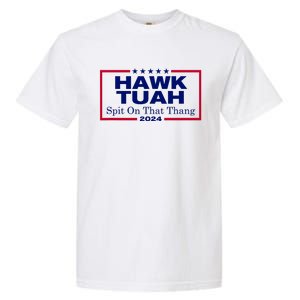 Hawk Tush Spit On That Thang Funny 2024 Election Garment-Dyed Heavyweight T-Shirt