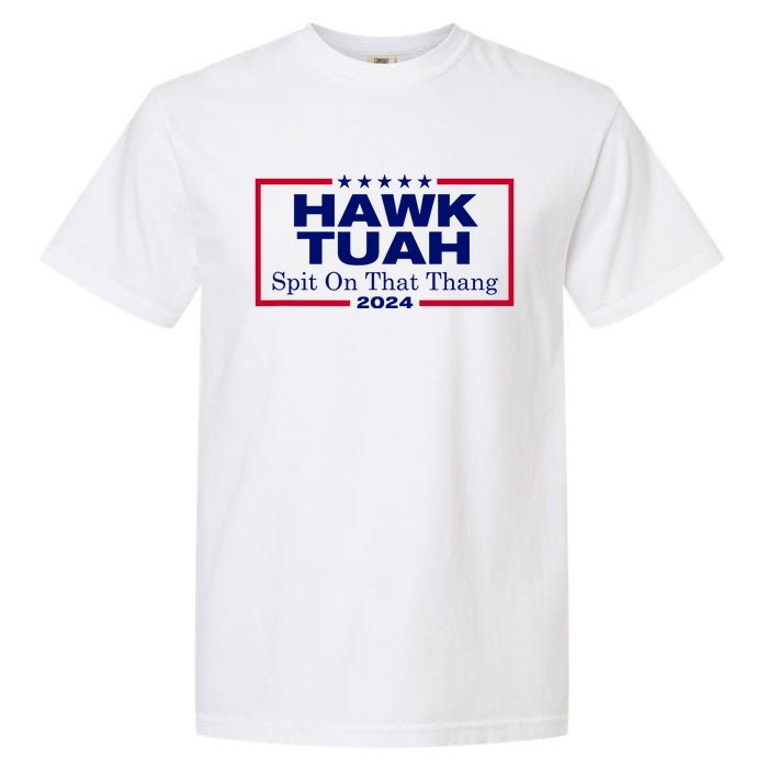 Hawk Tush Spit On That Thang Funny 2024 Election Garment-Dyed Heavyweight T-Shirt