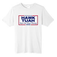 Hawk Tush Spit On That Thang Funny 2024 Election Tall Fusion ChromaSoft Performance T-Shirt