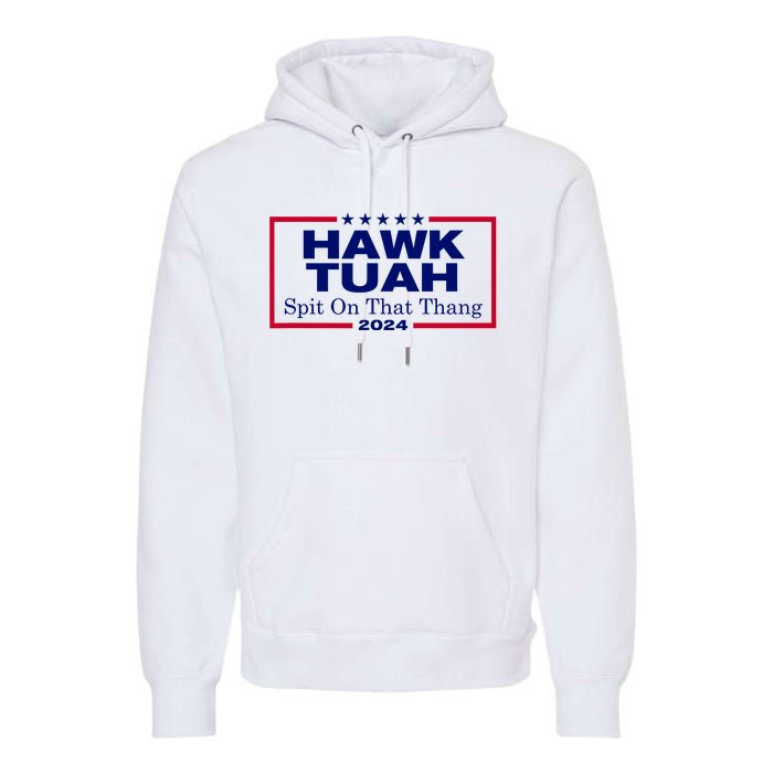 Hawk Tush Spit On That Thang Funny 2024 Election Premium Hoodie