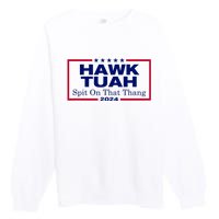 Hawk Tush Spit On That Thang Funny 2024 Election Premium Crewneck Sweatshirt