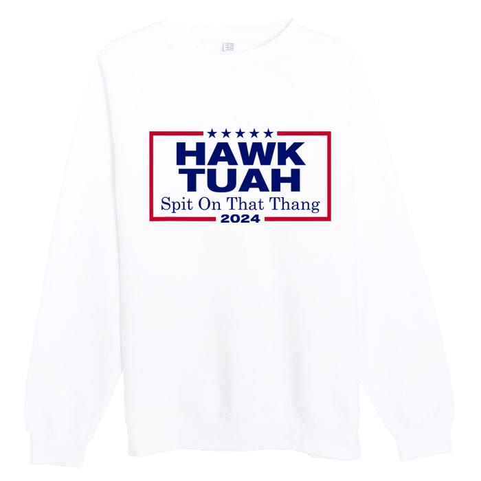 Hawk Tush Spit On That Thang Funny 2024 Election Premium Crewneck Sweatshirt