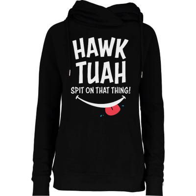 Hawk Tuah... Spit On That Thing Womens Funnel Neck Pullover Hood