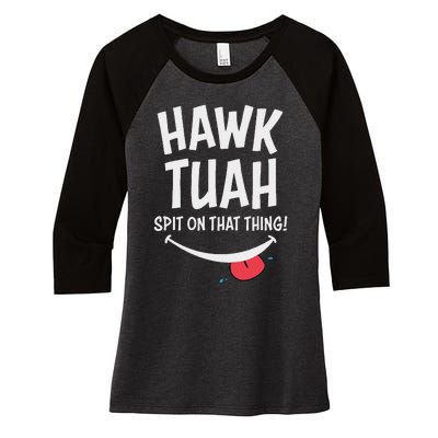 Hawk Tuah... Spit On That Thing Women's Tri-Blend 3/4-Sleeve Raglan Shirt