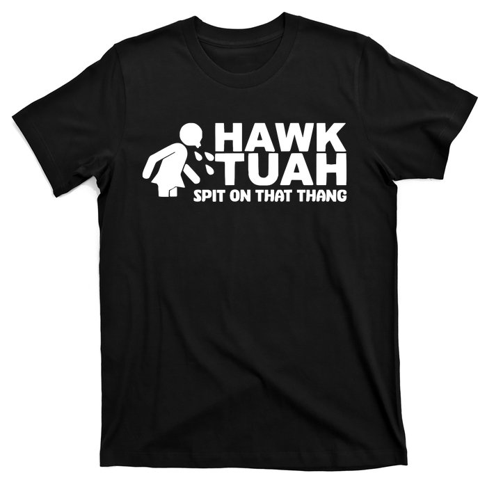 Hawk Tuah Spit On That Thang T-Shirt