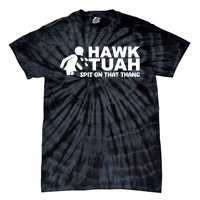 Hawk Tuah Spit On That Thang Tie-Dye T-Shirt