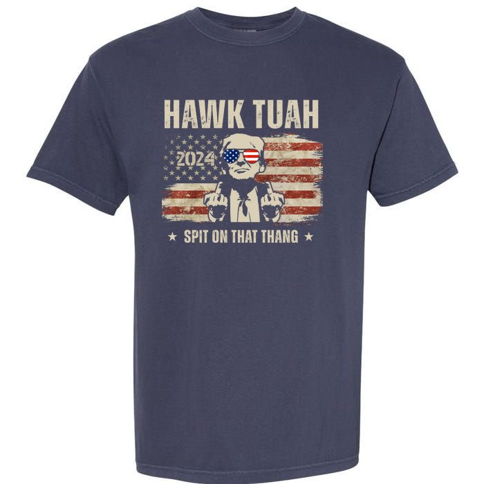 Hawk Tuah Spit On That Thang 2024 Usa Trump Garment-Dyed Heavyweight T-Shirt