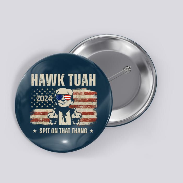 Hawk Tuah Spit On That Thang 2024 Usa Trump Button