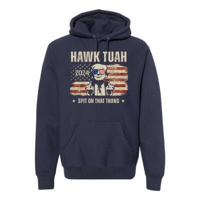 Hawk Tuah Spit On That Thang 2024 Usa Trump Premium Hoodie