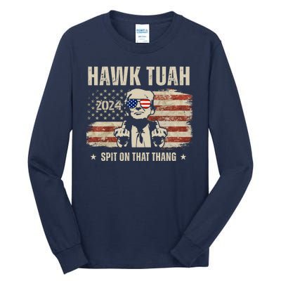 Hawk Tuah Spit On That Thang 2024 Usa Trump Tall Long Sleeve T-Shirt