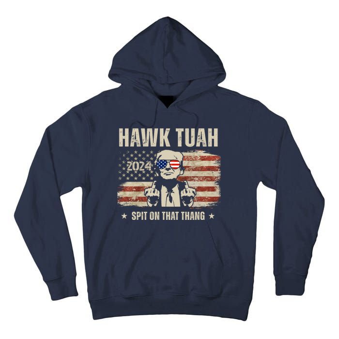 Hawk Tuah Spit On That Thang 2024 Usa Trump Tall Hoodie