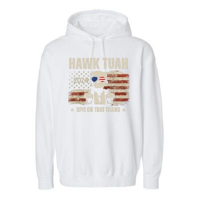 Hawk Tuah Spit On That Thang 2024 Usa Trump Garment-Dyed Fleece Hoodie