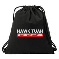 Hawk Tuah Spit On That Thang Hawk Thua Hawk Tua Drawstring Bag