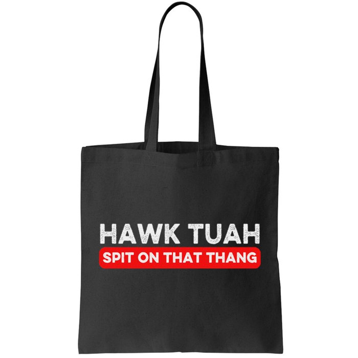 Hawk Tuah Spit On That Thang Hawk Thua Hawk Tua Tote Bag