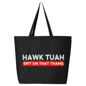 Hawk Tuah Spit On That Thang Hawk Thua Hawk Tua 25L Jumbo Tote