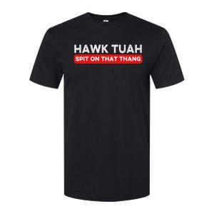 Hawk Tuah Spit On That Thang Hawk Thua Hawk Tua Softstyle CVC T-Shirt