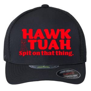 Hawk Tuah Spit On That Thang Flexfit Unipanel Trucker Cap