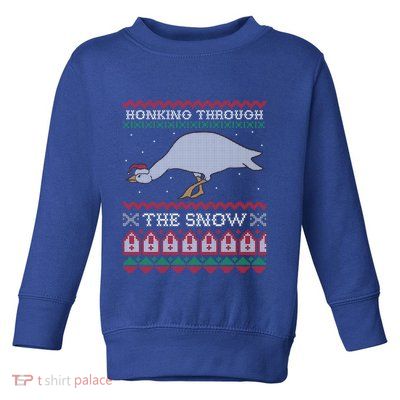 Honking Through The Snow Goose Ugly Christmas Sweater Honk Cool Gift Toddler Sweatshirt