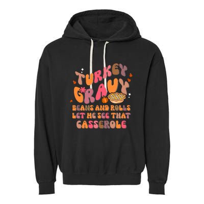 Happy Thanksgiving Turkey Day Gravy Beans Rolls Casserole Garment-Dyed Fleece Hoodie