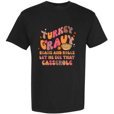 Happy Thanksgiving Turkey Day Gravy Beans Rolls Casserole Garment-Dyed Heavyweight T-Shirt