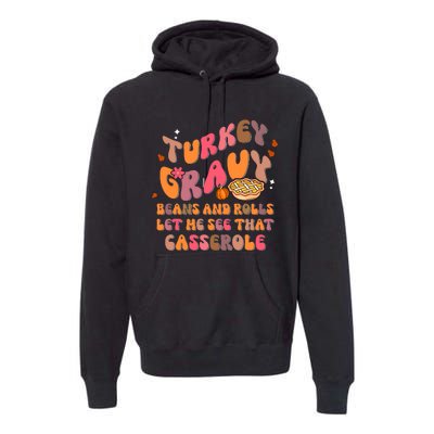 Happy Thanksgiving Turkey Day Gravy Beans Rolls Casserole Premium Hoodie