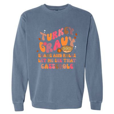 Happy Thanksgiving Turkey Day Gravy Beans Rolls Casserole Garment-Dyed Sweatshirt