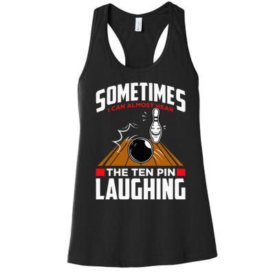 Hear The Ten Pin Laughing Funny Bowler & Bowling Women's Racerback Tank