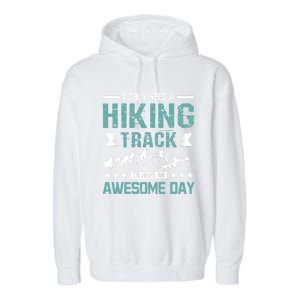 Hiking Track To Have An Awesome Day Gift Garment-Dyed Fleece Hoodie