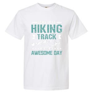 Hiking Track To Have An Awesome Day Gift Garment-Dyed Heavyweight T-Shirt