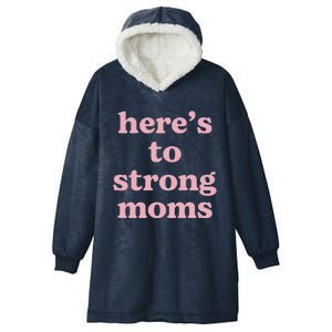 Heres To The Strong Moms Hooded Wearable Blanket