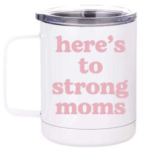 Heres To The Strong Moms 12 oz Stainless Steel Tumbler Cup