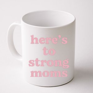 Heres To The Strong Moms Coffee Mug