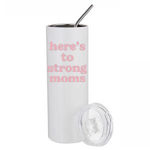 Heres To The Strong Moms Stainless Steel Tumbler