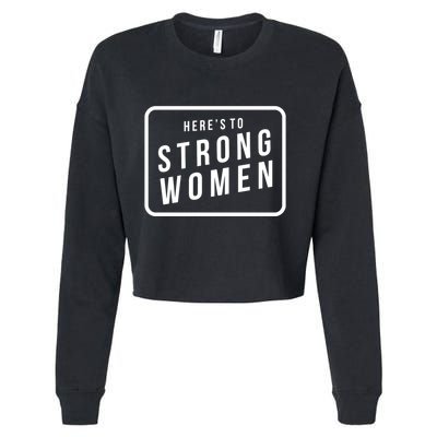 Heres To The Strong Women Cropped Pullover Crew